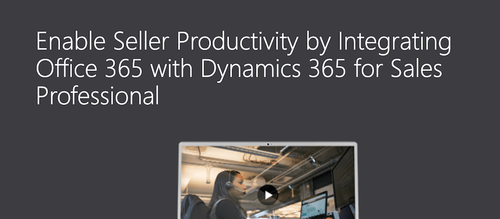 Enable Seller Productivity by Integrating Office 365 with Dynamics 365 Sales Professional